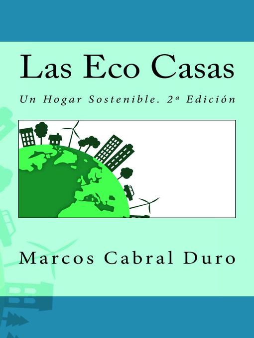 Title details for Las Eco Casas. Un hogar sostenible by Marcos Cabral Duro - Available